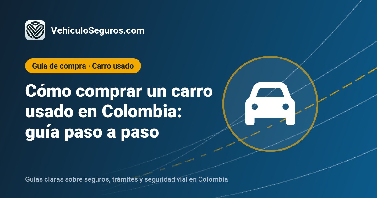 Portada de la guía: Cómo comprar un carro usado en Colombia: guía paso a paso