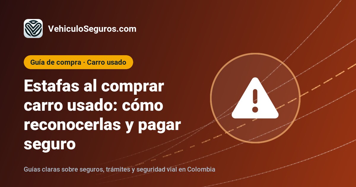 Portada de la guía: Estafas al comprar carro usado: cómo reconocerlas y pagar seguro