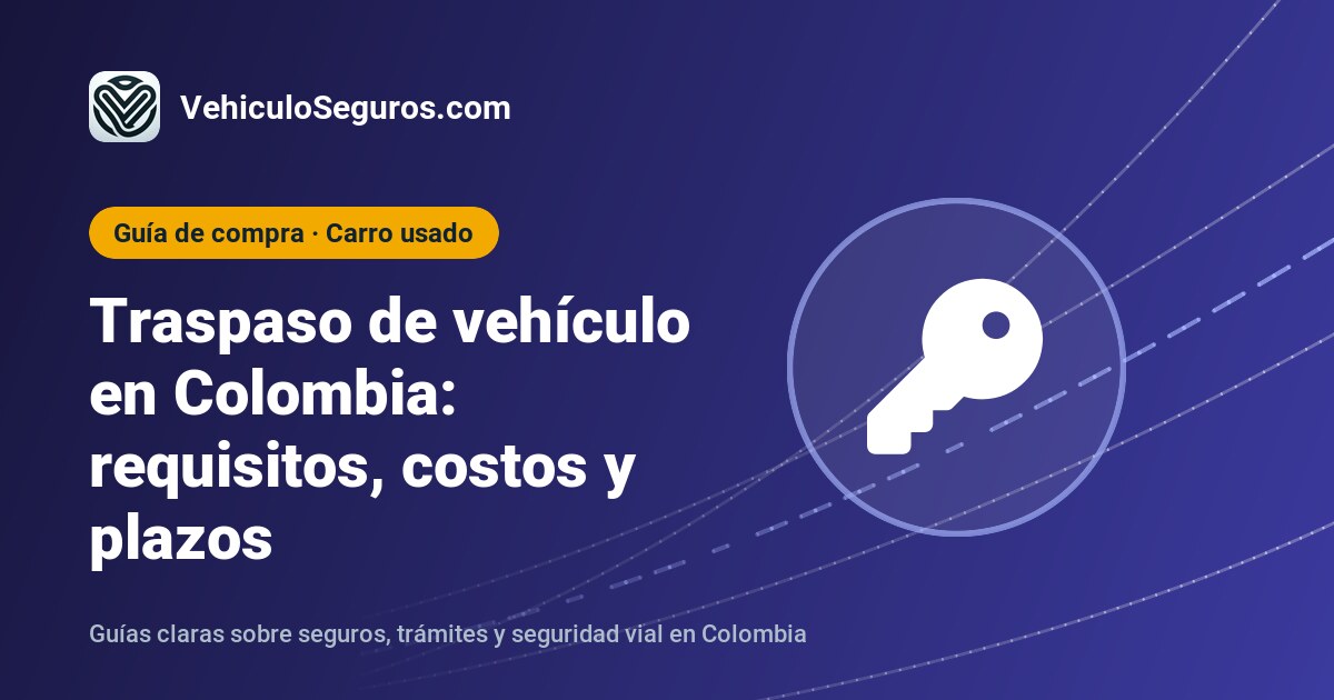 Portada de la guía: Traspaso de vehículo en Colombia: requisitos, costos y plazos
